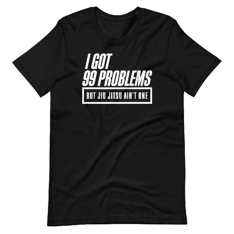 99 Problems - T-Shirt