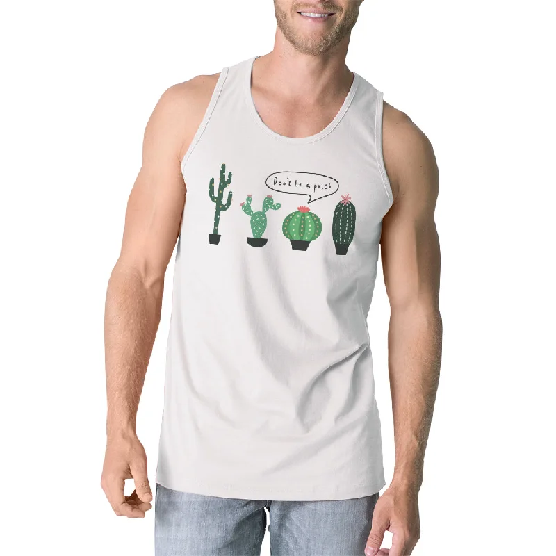 Don't Be a Prick Cactus Mens Sleeveless T-Shirt Funny Gift Tank Top