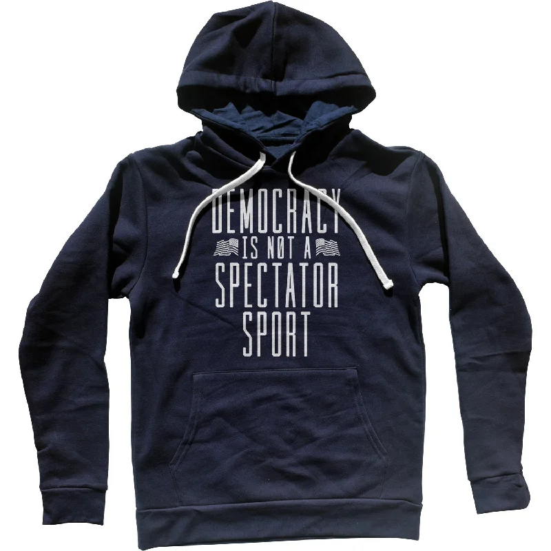 Democracy Is Not a Spectator Sport Unisex Hoodie