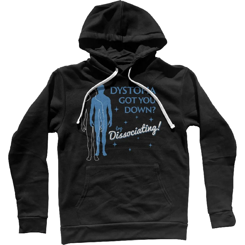 Dystopia Got You Down? Try Dissociating! Unisex Hoodie