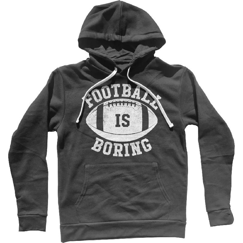 Football is Boring Unisex Hoodie