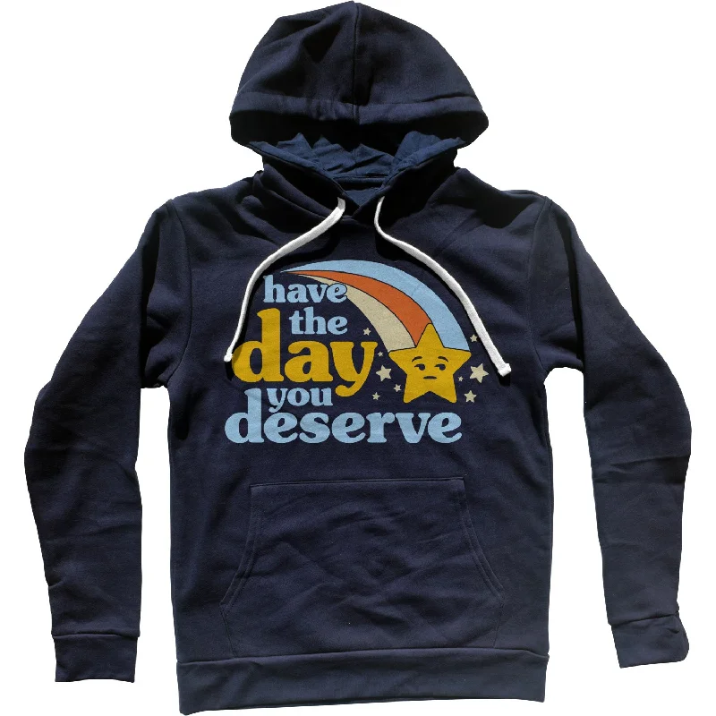 Have The Day You Deserve Unisex Hoodie