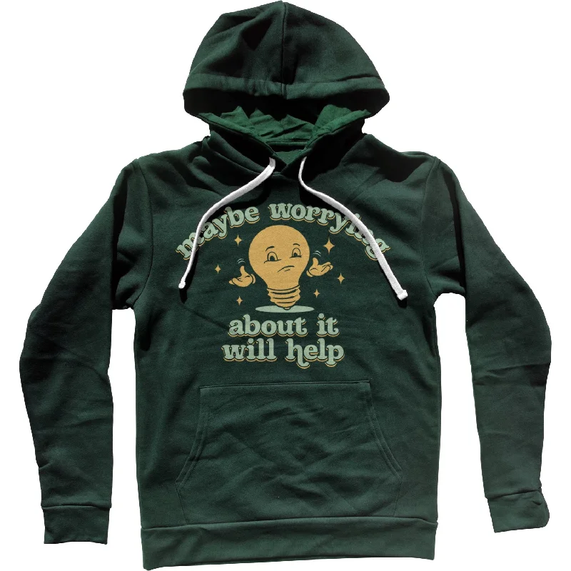 Maybe Worrying About It Will Help Anxiety Unisex Hoodie