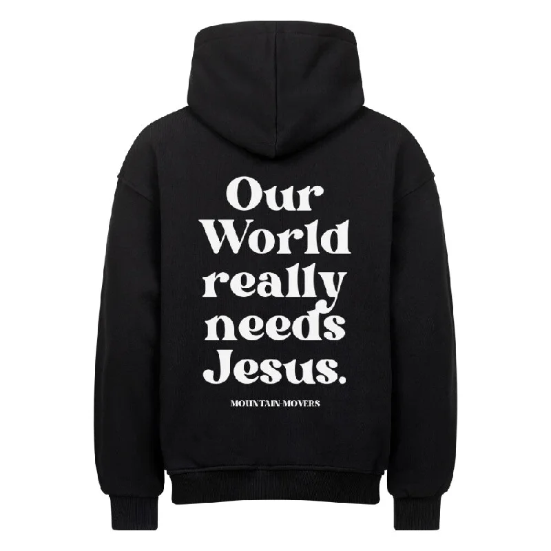 Our world needs Jesus Oversized Hoodie BackPrint