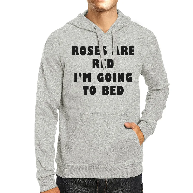 Roses Red Im Going Unisex Grey Hoodie Cute Design For Sleep Lovers