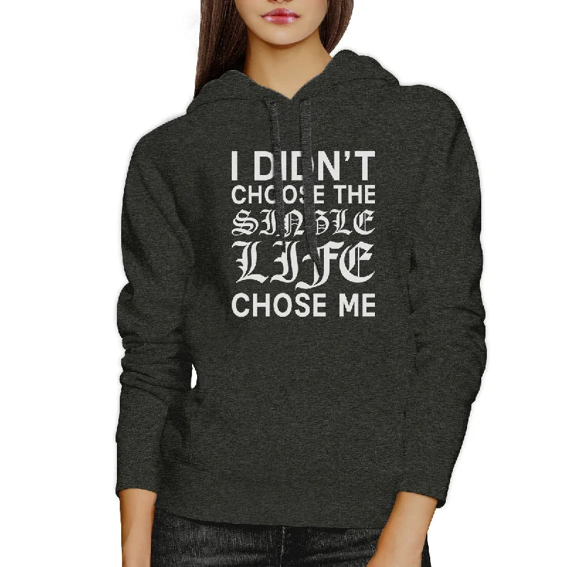 Single Life Chose Me Unisex Gray Hoodie Humorous Quote Funny Gift