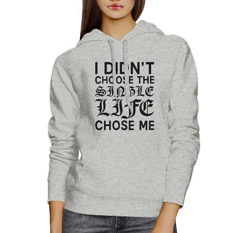 Single Life Chose Me Unisex Gray Hoodie Humorous Quote Funny Gifts