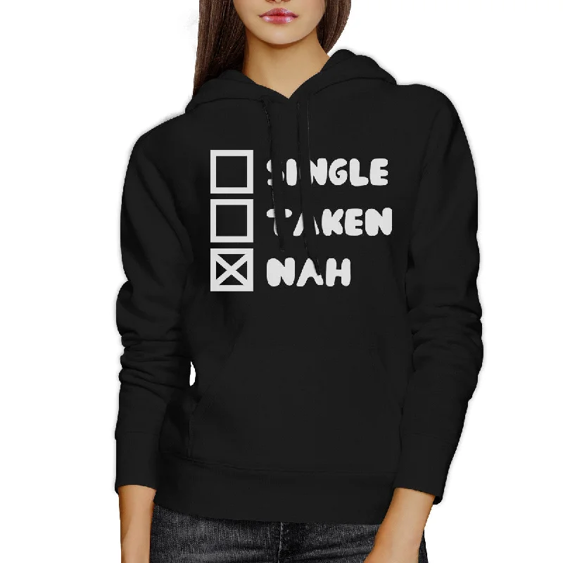 Single Taken Nah Unisex Black Hoodie Funny Quote Witty Gift Idea