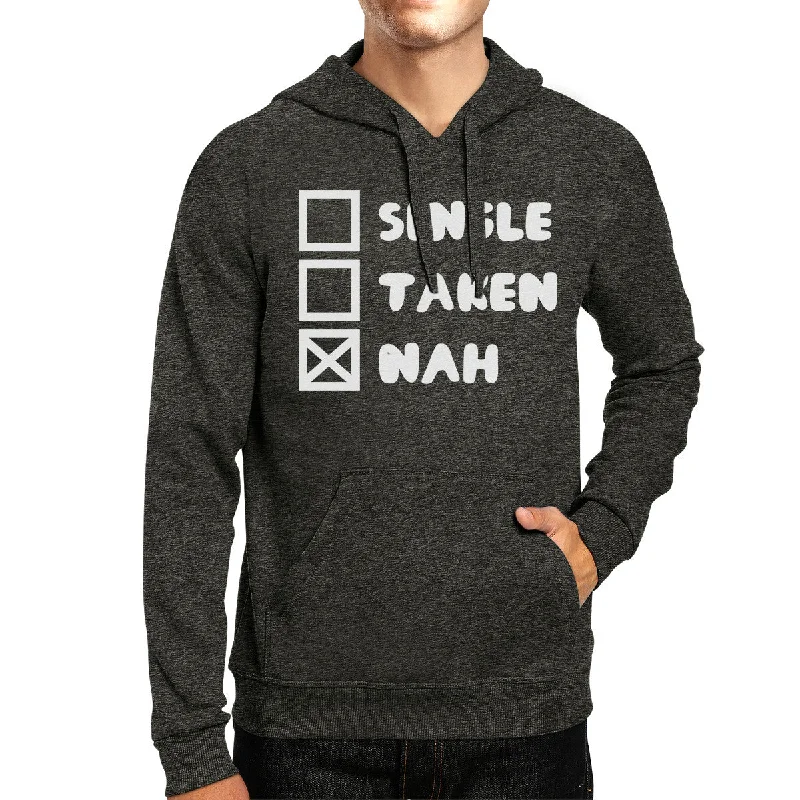 Single Taken Nah Unisex Dark Gray Hoodie Funny Quote Cute Gift Ideas